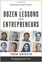 A Dozen Lessons For Entrepreneurs