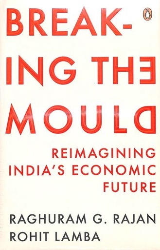 [9780670099894-1] Breaking The Mould : Reimagining Indias Economic Future