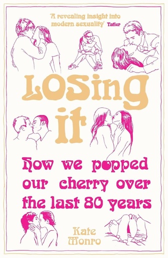 [9781848314023-1] Losing It : How We Popped Our Cherry Over the Last 80 Years