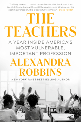 [9781101986752-1] The Teachers : A Year Inside Americas Most Vulnerable, Important Profession