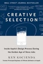 Creative Selection : Inside Apples Design Process During the golden Age of Steve Jobs (HB)