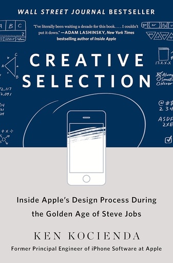 [9781250194466-1] Creative Selection : Inside Apples Design Process During the golden Age of Steve Jobs (HB)