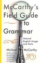 Mc Carthys Field Guide To Grammar: Natural English Usage and Style