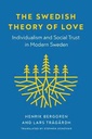 The Swedish Theory of Love : Individualism and Social Trust In Modern Sweden