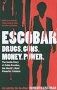 Escobar : Drugs, Guns, Money, Power